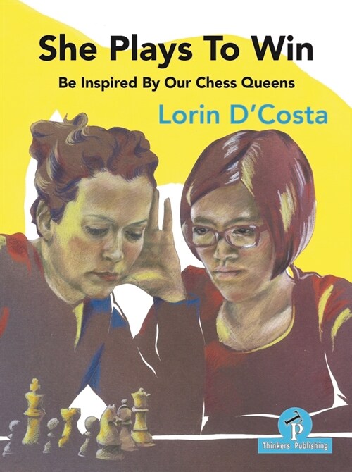 She Plays to Win - Be Inspired by Our Chess Queens (Paperback)
