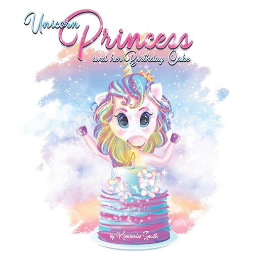 Unicorn Princess: And Her Birthday Cake (Paperback)