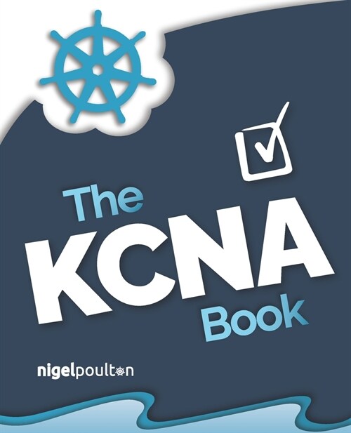 The KCNA Book: Kubernetes and Cloud Native Associate (Paperback)