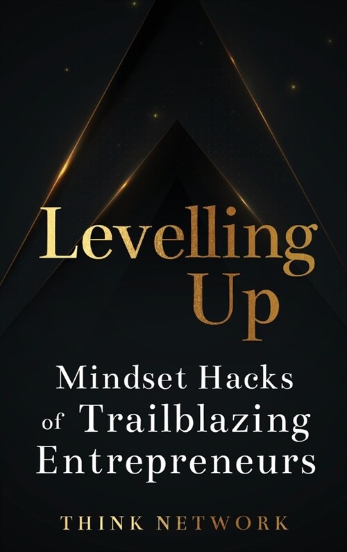 Levelling Up: Mindset hacks of trailblazing entrepreneurs (Hardcover)