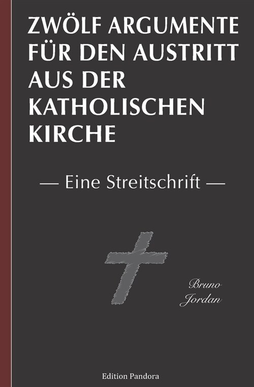 Zw?f Argumente f? den Austritt aus der katholischen Kirche: Eine Streitschrift (Paperback)