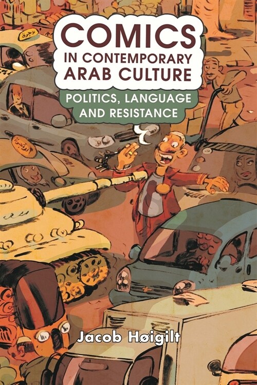 Comics in Contemporary Arab Culture : Politics, Language and Resistance (Paperback)