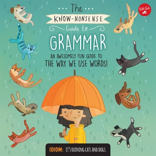 The Know-Nonsense Guide to Grammar: An Awesomely Fun Guide to the Way We Use Words! (Paperback)