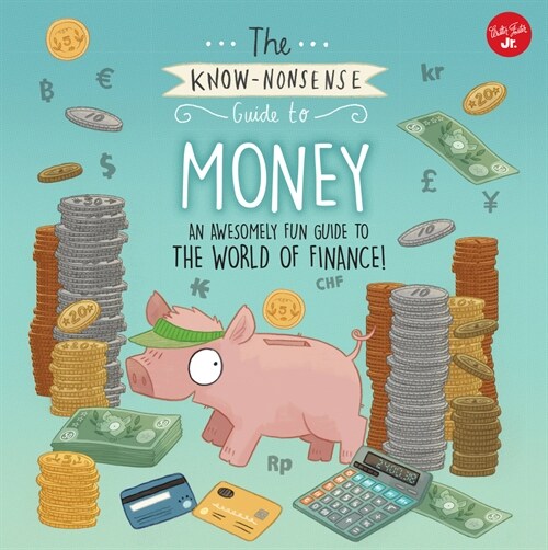 The Know-Nonsense Guide to Money: An Awesomely Fun Guide to the World of Finance! (Paperback)