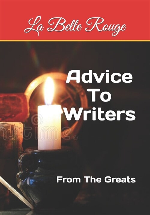 Advice To Writers: From The Greats (Paperback)