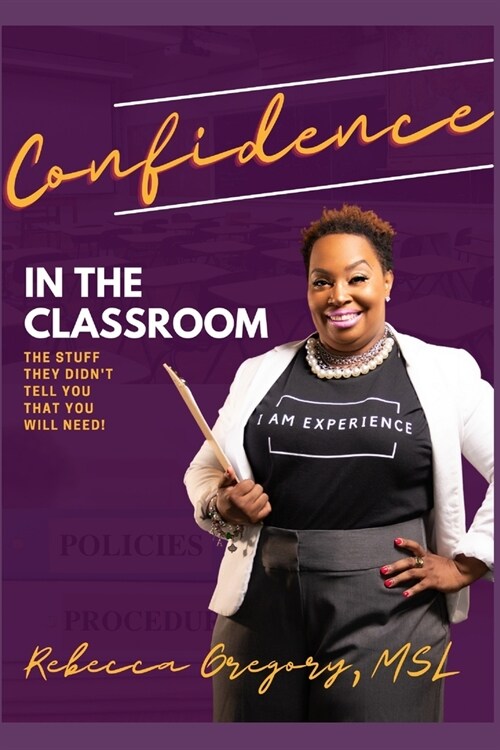 Confidence in the Classroom: The Stuff They Didnt Tell You That You Need (Paperback)