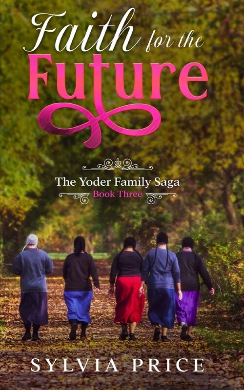 Faith for the Future (An Amish Romance): The Yoder Family Saga Book Three (Paperback)
