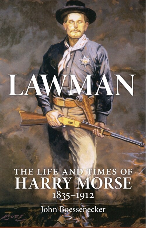 Lawman: The Life and Times of Harry Morse, 1835-1912 (Paperback)