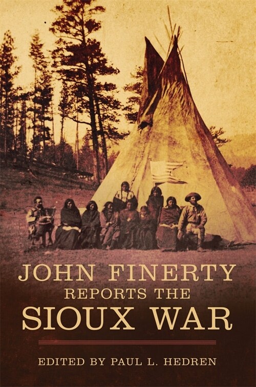 John Finerty Reports the Sioux War (Paperback)
