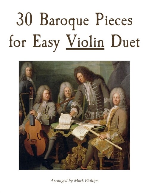 30 Baroque Pieces for Easy Violin Duet (Paperback)