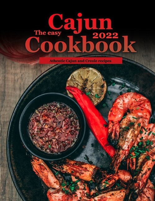 The Easy Cajun Cookbook 2022: Athentic Cajun and Creole recipes (Paperback)