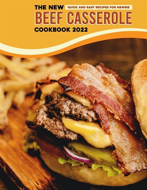 The New Beef Casserole Cookbook 2022: Quick and Easy Recipes for Newbie (Paperback)