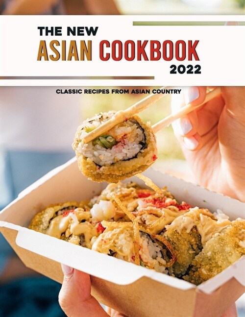 The New Asian Cookbook 2022: Classic Recipes from asian country (Paperback)