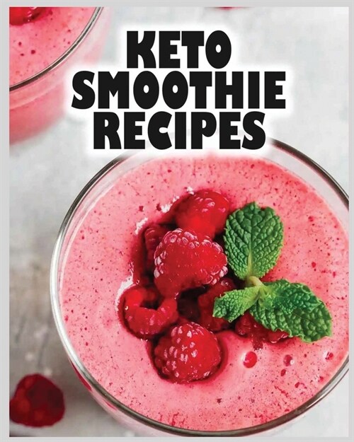 Keto Smoothie Recipes: Start Your Ketogenic Journey! (Paperback)