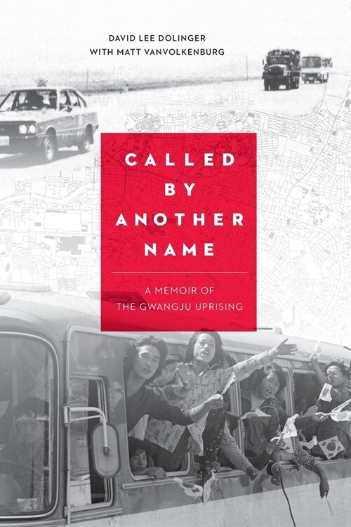 Called by Another Name: A Memoir of the Gwangju Uprising (Paperback)