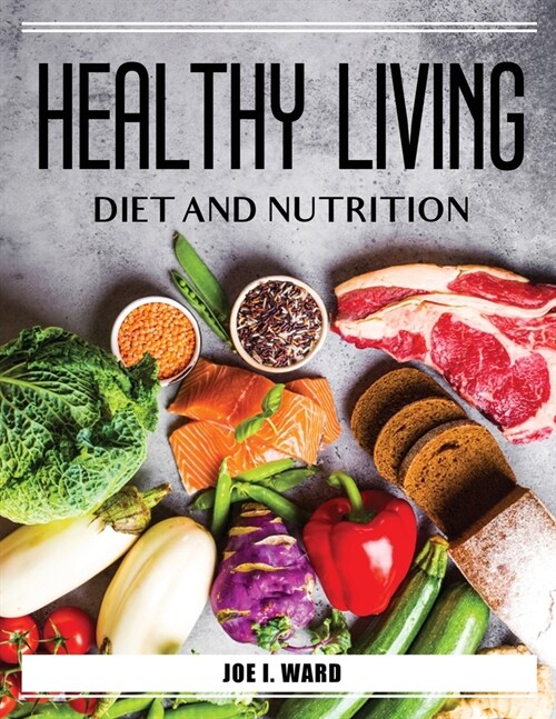 Healthy Living Diet and Nutrition (Paperback)