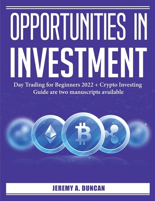Opportunities in Investment: Day Trading for Beginners 2022 (Paperback)