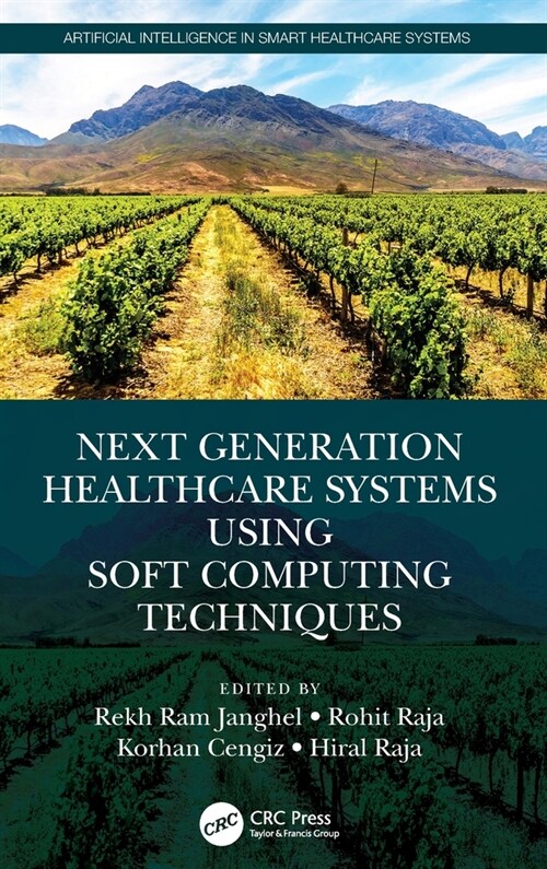 Next Generation Healthcare Systems Using Soft Computing Techniques (Hardcover)