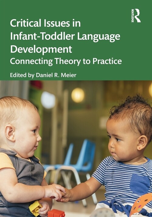 Critical Issues in Infant-Toddler Language Development : Connecting Theory to Practice (Paperback)