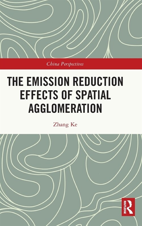 The Emission Reduction Effects of Spatial Agglomeration (Hardcover)