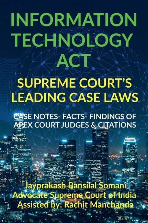 Information Technology Act- Supreme Courts Leading Case Laws (Paperback)