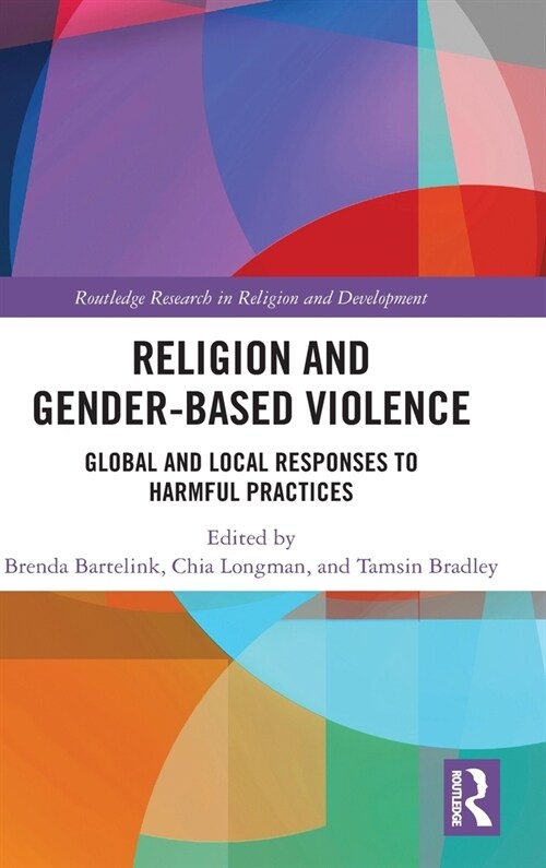 Religion and Gender-Based Violence : Global and Local Responses to Harmful Practices (Hardcover)