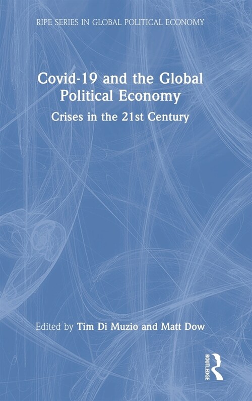 Covid-19 and the Global Political Economy : Crises in the 21st Century (Hardcover)