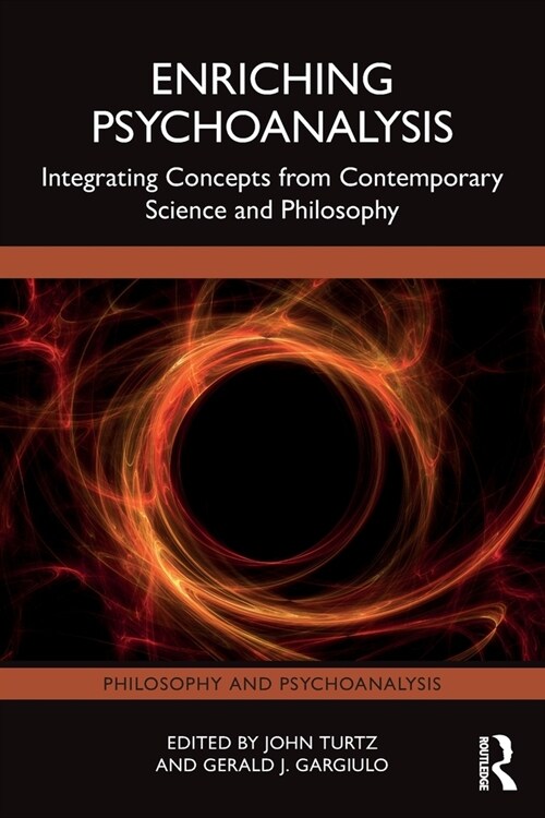 Enriching Psychoanalysis : Integrating Concepts from Contemporary Science and Philosophy (Paperback)