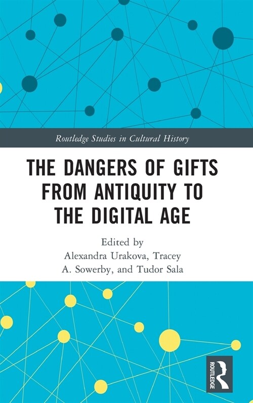 The Dangers of Gifts from Antiquity to the Digital Age (Hardcover)