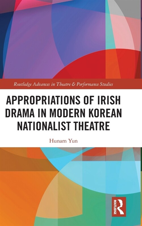 Appropriations of Irish Drama in Modern Korean Nationalist Theatre (Hardcover)
