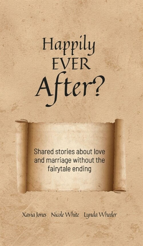 Happily Ever After?: Shared stories about love and marriage without the fairytale ending (Hardcover)