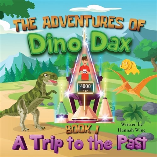 The Adventures of Dino Dax: Book 1: A Trip To The Past (Paperback)