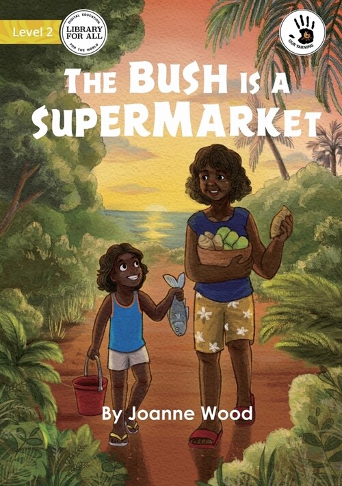 The Bush is a Supermarket - Our Yarning (Paperback)