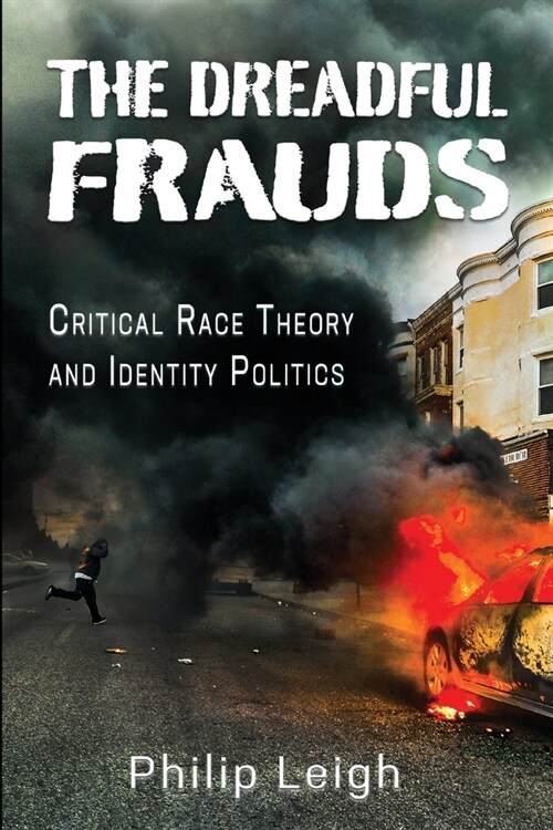 The Dreadful Frauds: Critical Race Theory and Identity Politics (Paperback)