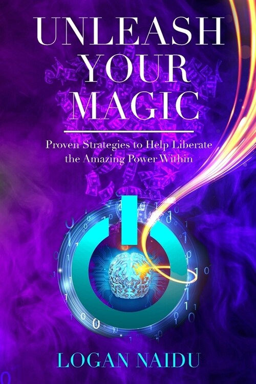 Unleash Your Magic: Proven Strategies to Help Liberate the Amazing Power Within (Paperback, 3)