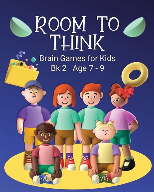 Room to Think: Brain Games for Kids Bk 2 Age 7 - 9 (Paperback)