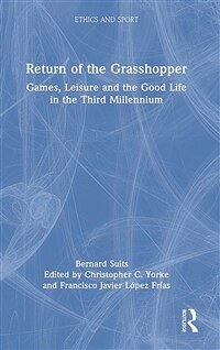 Return of the grasshopper : games, leisure and the good life in the third millennium