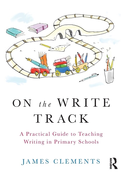 On the Write Track : A Practical Guide to Teaching Writing in Primary Schools (Paperback)