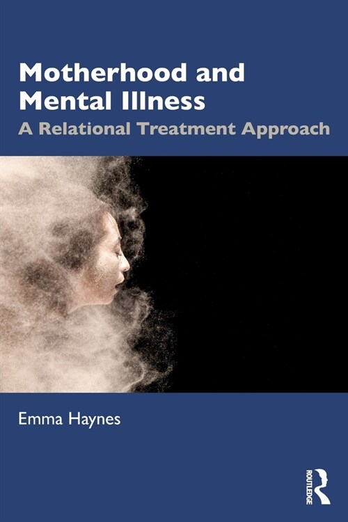 Motherhood and Mental Illness : A Relational Treatment Approach (Paperback)