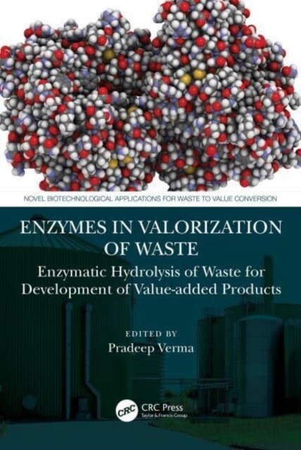 Enzymes in the Valorization of Waste : Enzymatic Hydrolysis of Waste for Development of Value-added Products (Hardcover)