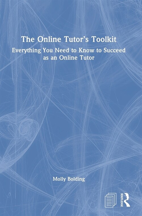 The Online Tutor’s Toolkit : Everything You Need to Know to Succeed as an Online Tutor (Hardcover)