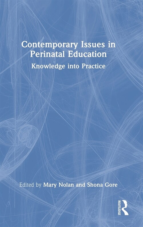 Contemporary Issues in Perinatal Education : Knowledge into Practice (Hardcover)