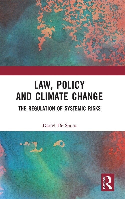 Law, Policy and Climate Change : The Regulation of Systemic Risks (Hardcover)