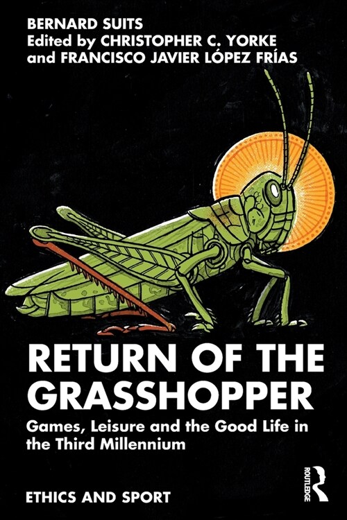 Return of the Grasshopper : Games, Leisure and the Good Life in the Third Millennium (Paperback)