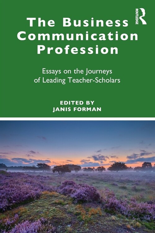 The Business Communication Profession : Essays on the Journeys of Leading Teacher-Scholars (Paperback)