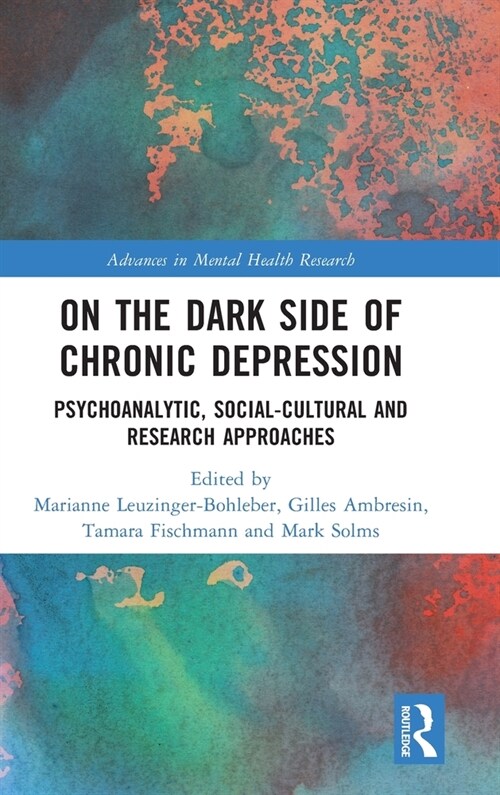 On the Dark Side of Chronic Depression : Psychoanalytic, Social-cultural and Research Approaches (Hardcover)