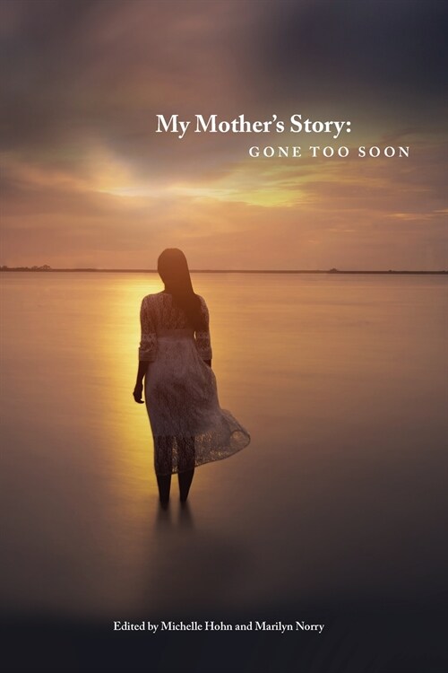 My Mothers Story: Gone Too Soon (Paperback)