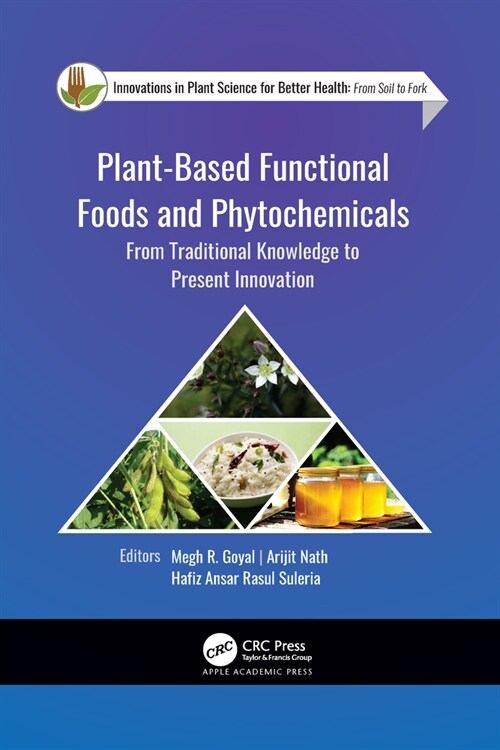 Plant-Based Functional Foods and Phytochemicals: From Traditional Knowledge to Present Innovation (Paperback)
