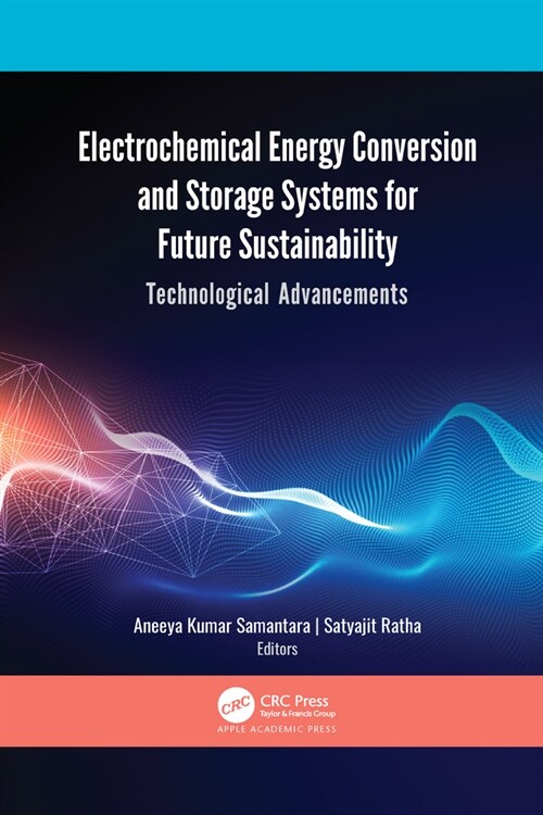 Electrochemical Energy Conversion and Storage Systems for Future Sustainability: Technological Advancements (Paperback)