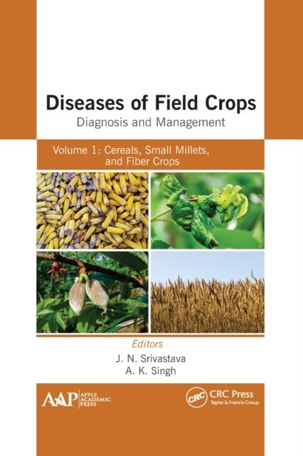 Diseases of Field Crops Diagnosis and Management: Volume 1: Cereals, Small Millets, and Fiber Crops (Paperback)